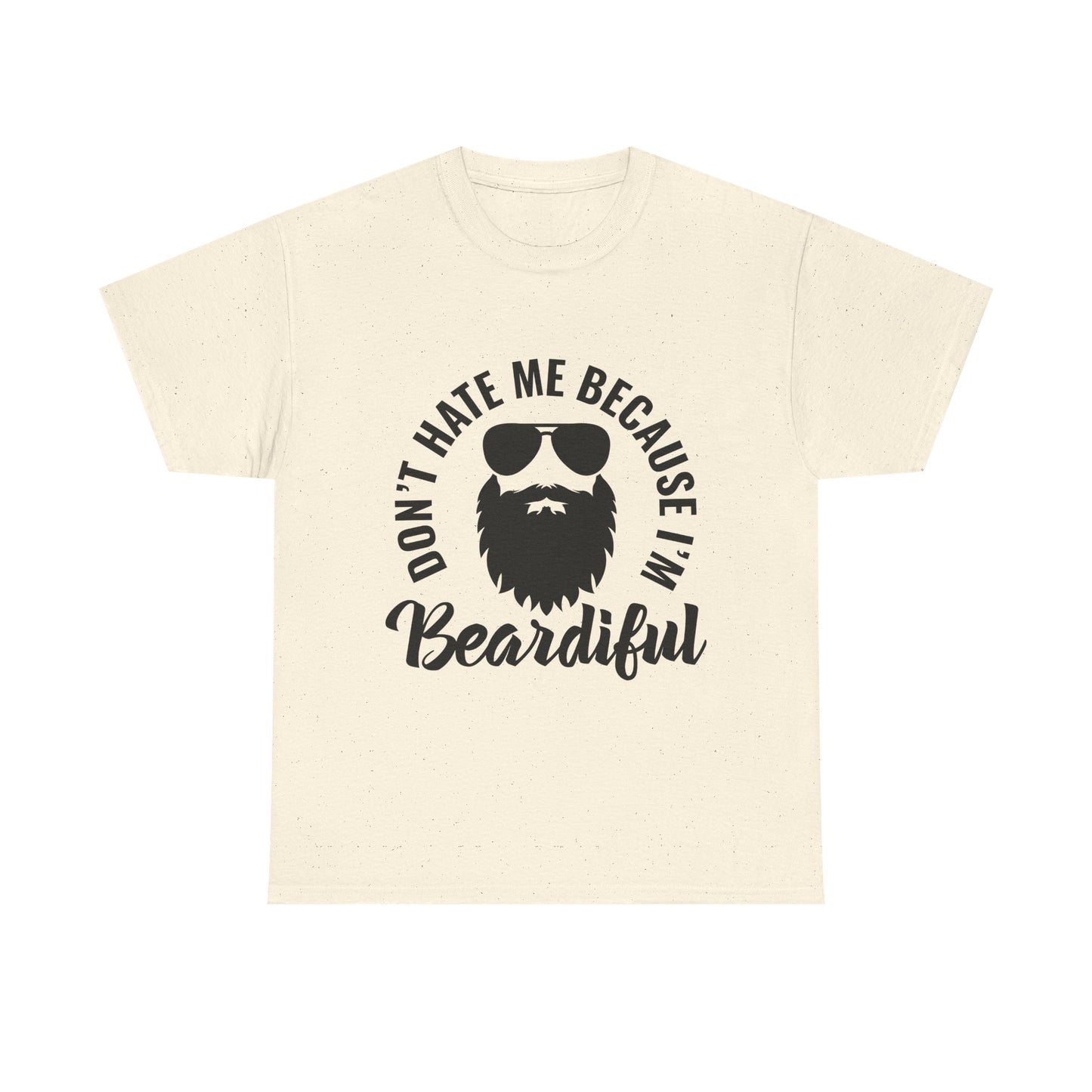 Beardiful T‑Shirt — "Don't Hate Me Because I'm Beardiful" Funny Beard Lover Tee