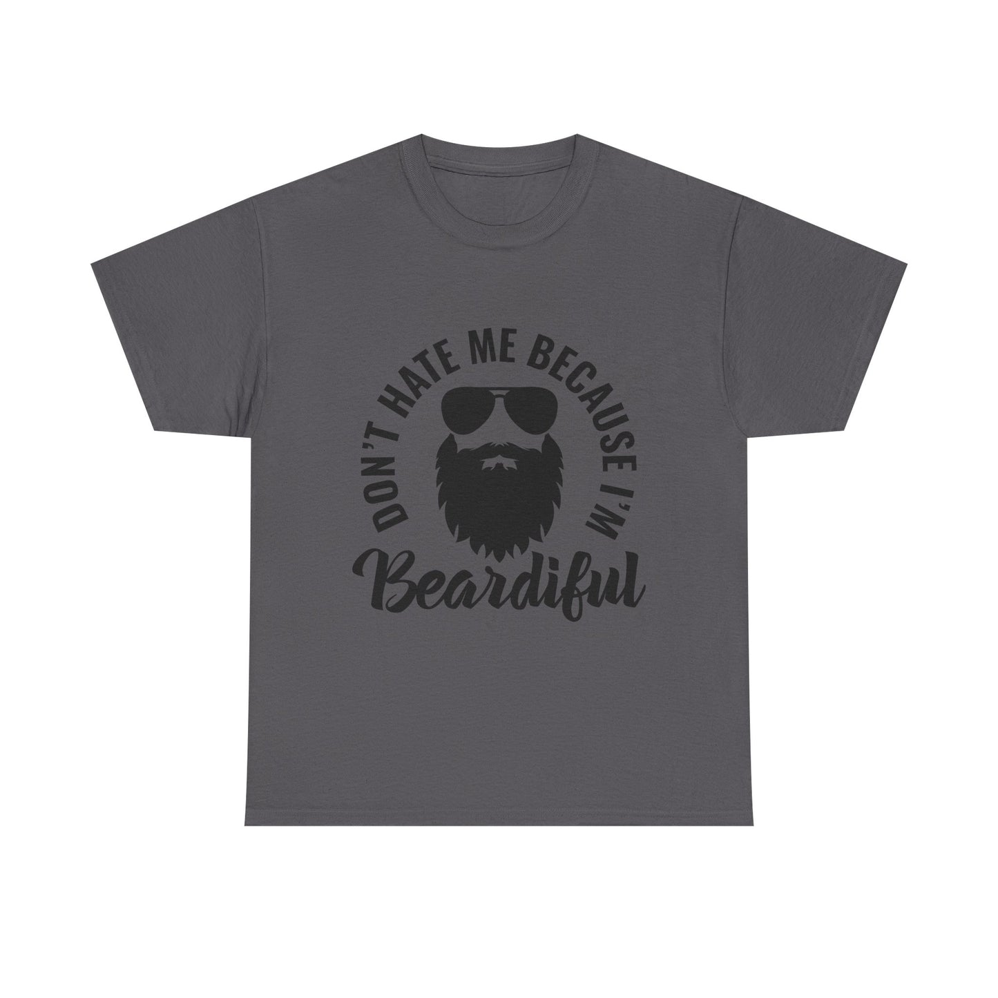 Beardiful T‑Shirt — "Don't Hate Me Because I'm Beardiful" Funny Beard Lover Tee