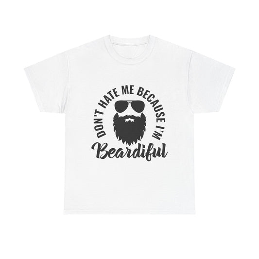 Beardiful T‑Shirt — "Don't Hate Me Because I'm Beardiful" Funny Beard Lover Tee