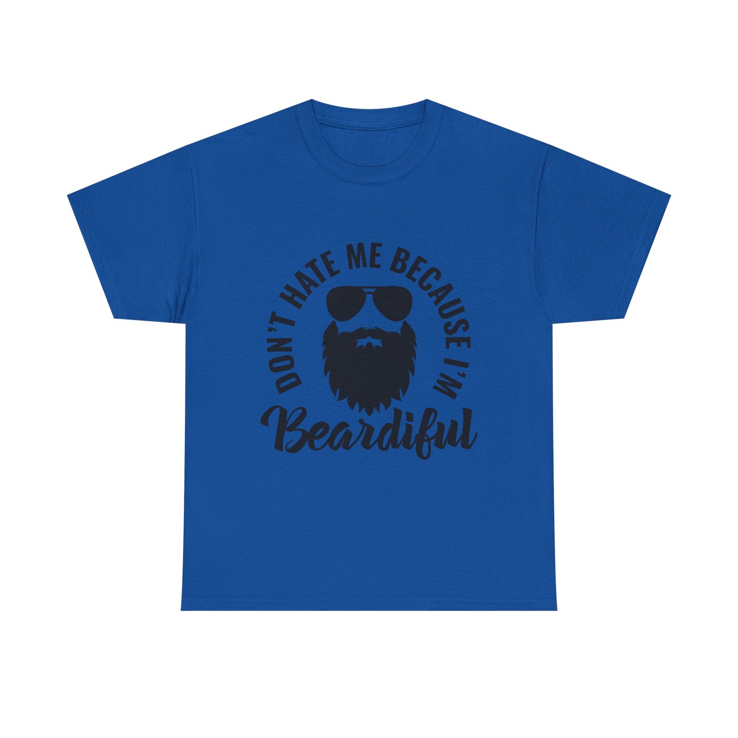 Beardiful T‑Shirt — "Don't Hate Me Because I'm Beardiful" Funny Beard Lover Tee